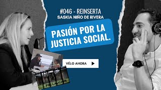 #046 – REINSERTA – Saskia Niño de Rivera – Pasión por la justicia social