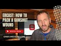 ERCAST How to Pack a Gunshot Wound
