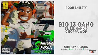 Pooh Shiesty - &quot;Big 13 Gang&quot; Ft. Lil Hank &amp; Choppa Wop (Shiesty Season)