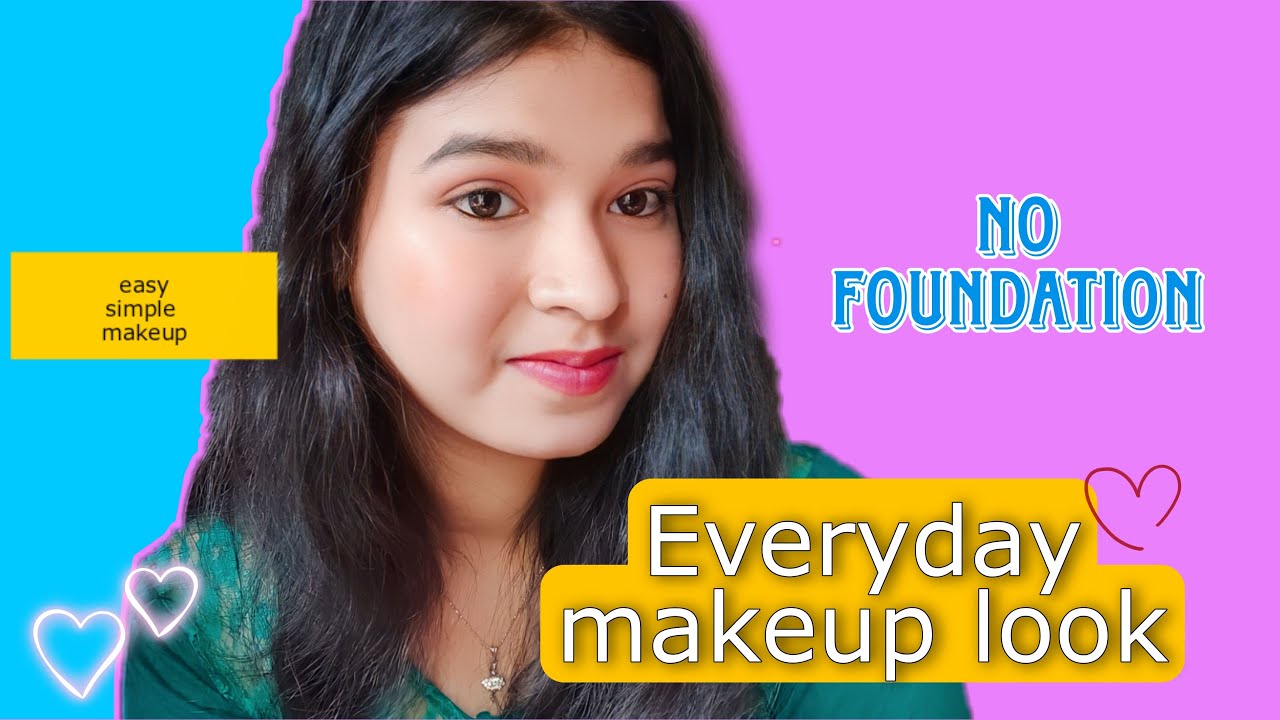 How to Make an Everyday Soft Makeup Look with No Foundation YouTube