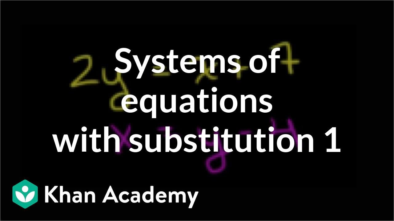 Systems Of Equations With Substitution 2y X 7 X Y 4 Video Khan Academy