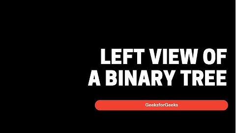 GeeksforGeeks - Left View of Binary Tree