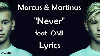 Marcus & Martinus feat. OMI - Never (Lyrics)