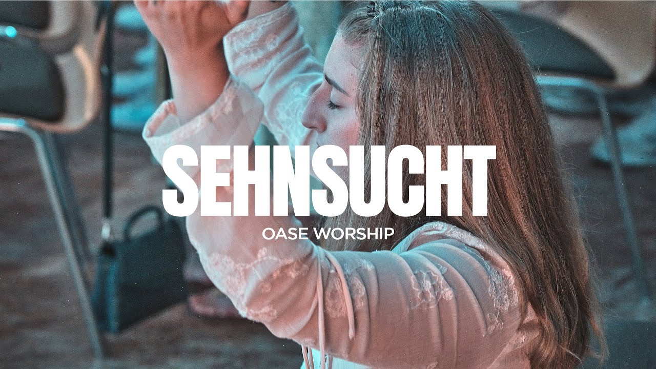 Sehnsucht (Schule der Erweckung) | Oase Worship
