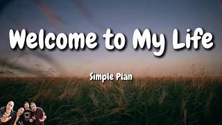 Simple Plan - Welcome to My Life (Lyrics)