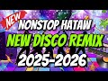 Disco Remix 2025-2026 🎶 Nonstop Hataw Tekno