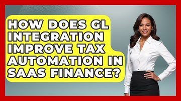 How Does GL Integration Improve Tax Automation In SaaS Finance? - All About SaaS Finance