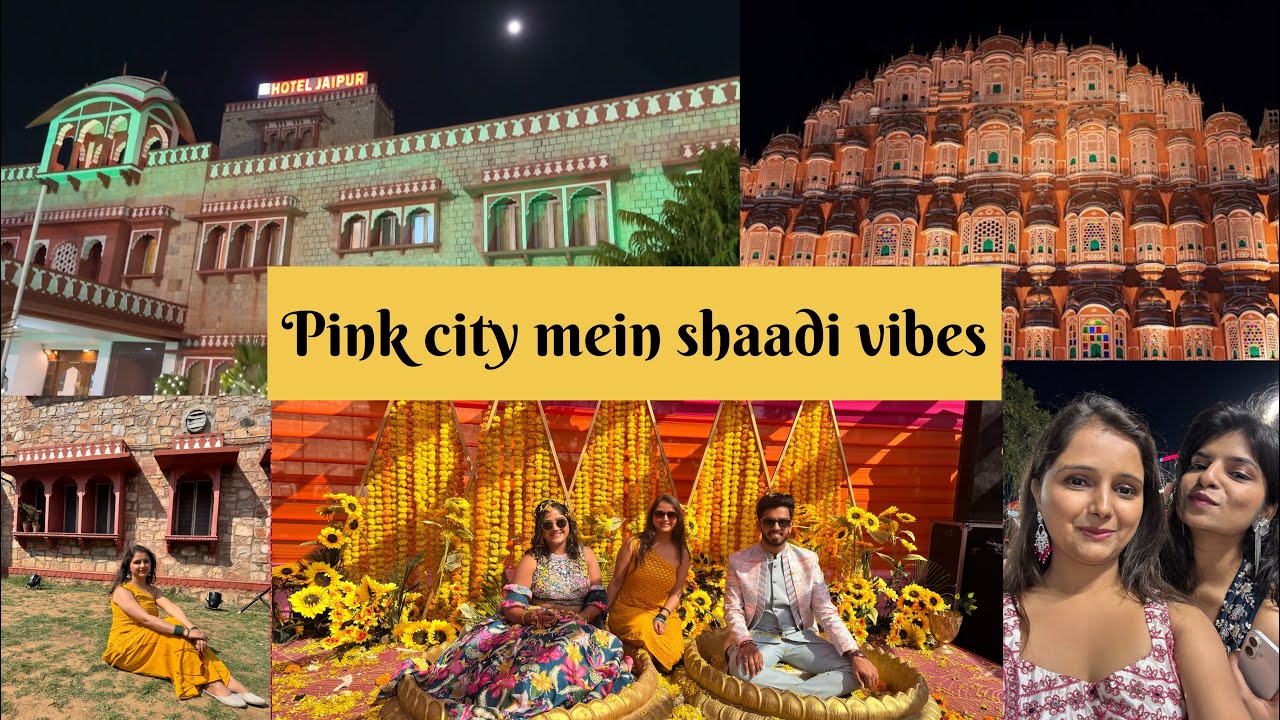 Royal Shaadi, Old Friends & An Unexpected Jaipur Trip Ending