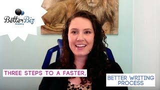 Three Steps to a Faster, Better Writing Process