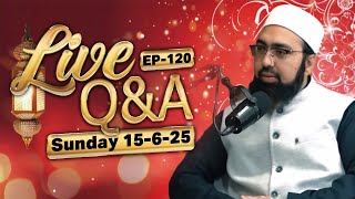 EP : 120 || LIVE Q&A || Dr. Mufti Yasir Nadeem Al Wajidi ||