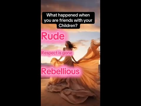 What  happened when you are friends with your children