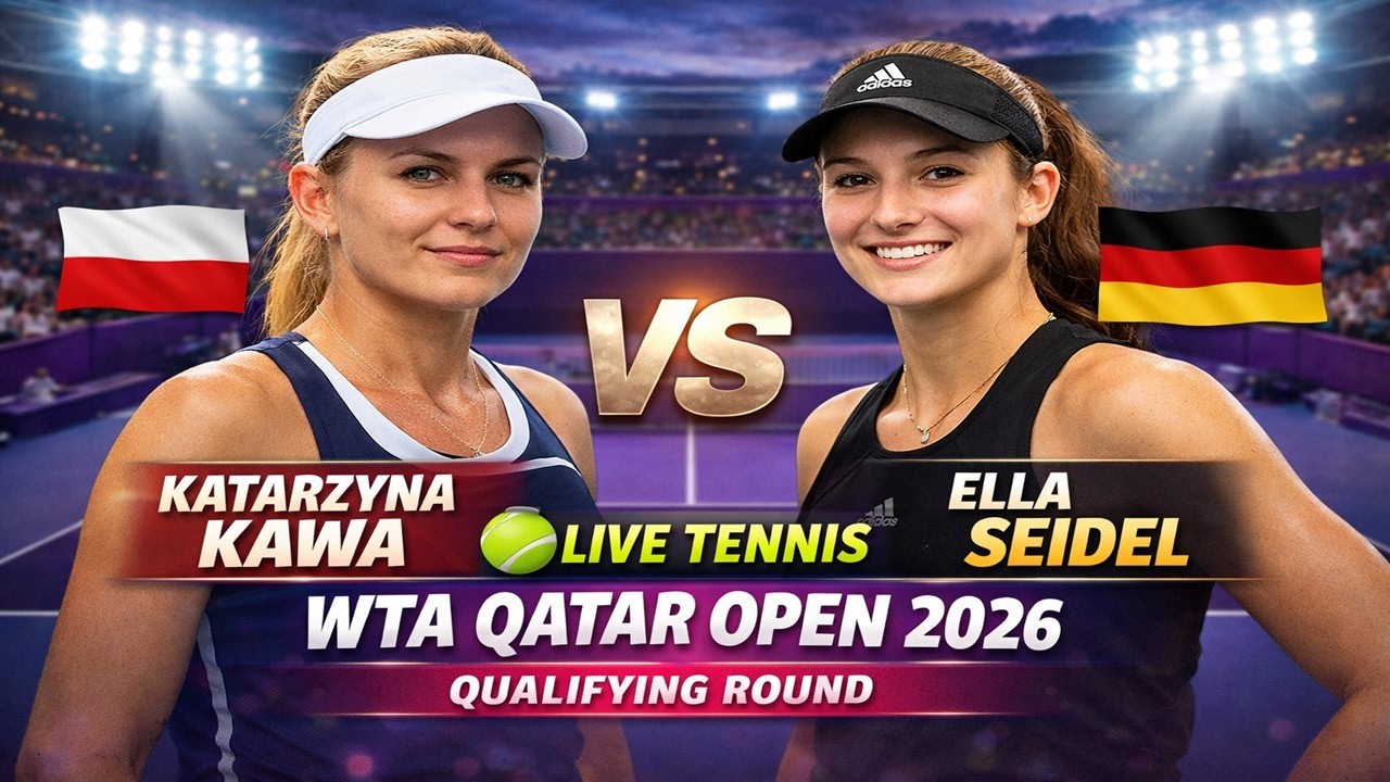 Katarzyna Kawa vs Ella Seidel 🎾LIVE TENNIS WTA QATAR OPEN 2026 | Qualifying Round