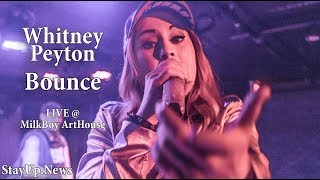 Whitney Peyton - Bounce [LIVE @ MilkBoy ArtHouse Edit]