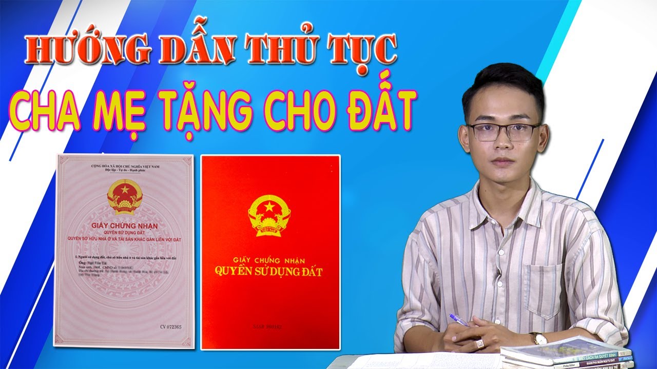Cha Mẹ tặng cho đất có cần anh em ký tên hay không? - youtube