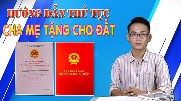 Cha Mẹ tặng cho đất có cần anh em ký tên hay không?