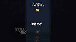 One last change…….🎶🎵 #shorts #moonvibess #music #lofimusic #aesthetic #nightvibes #sunoai⁠