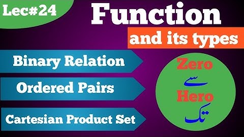 Functions and its types| binary relation | ordered pairs | Cartesian product 