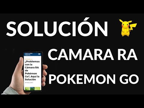 ¿Problemas con la Cámara RA de Pokémon Go?, Aquí la Solución