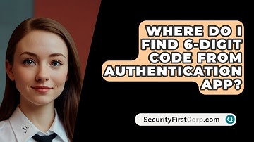 Where Do I Find 6-Digit Code From Authentication App? - SecurityFirstCorp.com