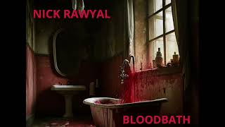 NICK RAWYAL- BLOODBATH
