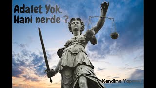 Adalet Yok. Hani Nerede ? Üzik