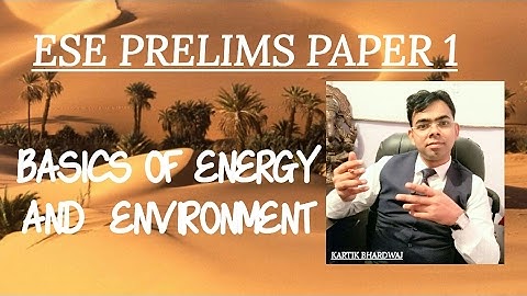 L-04  BASICS OF ENERGY AND  ENVIRONMENT || ESE PRELIMS PAPER 1