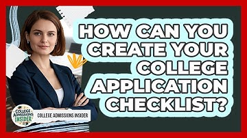 How Can You Create Your College Application Checklist? - College Admissions Insider