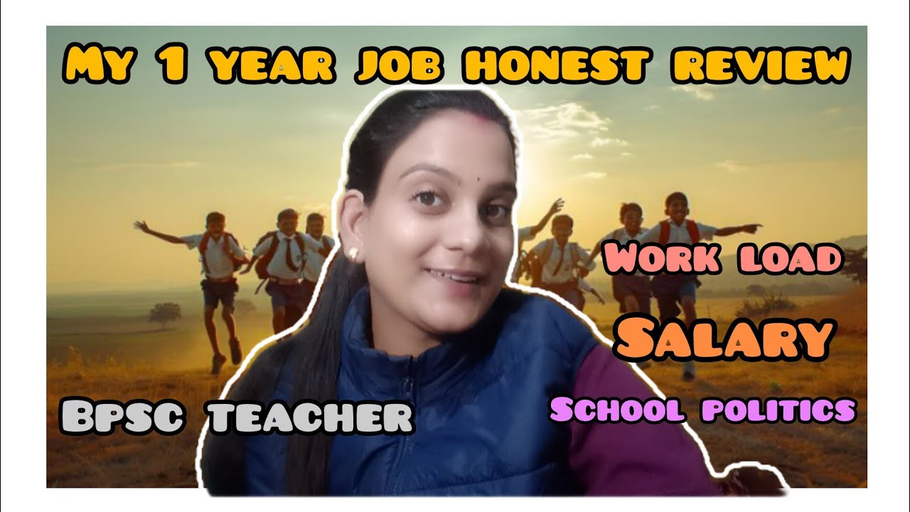 My 1 Year Job Honest Review 💯||BPSC TEACHER|| MY EXPERIENCE