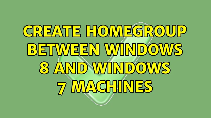 Create homegroup between Windows 8 and Windows 7 machines (2 Solutions!!)