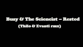 Busy & The Sciencist - Rested (Thilo & Evanti rmx)