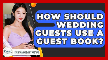 How Should Wedding Guests Use A Guest Book? - Event Management Pro Tips