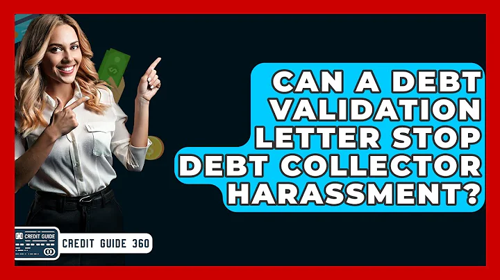 Can A Debt Validation Letter Stop Debt Collector Harassment? - CreditGuide360.com