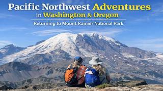 Returning to Mount Rainier National Park | 2025 Pacific Northwest Adventures in Washington & Oregon