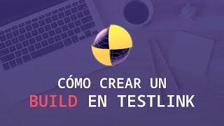 TestLink - Cรณmo crear un Build