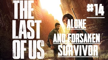 The Last of US - PS4 - #14 - Alone and Forsaken - Survivor Walkthrough - No Commentary