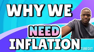 Why we need inflation: Why does the cost of products cannot remain the same