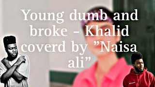 Khalid - Young Dumb & Broke covered by "Naisa ali" screenshot 5