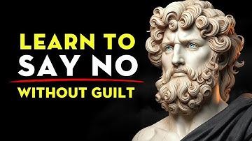 Learn To Say No Without Guilt | Stoicism