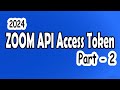 How to Get Zoom API Access Token || Zoom API - Part 2