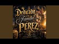 DEDICADO A LA FAMILIA PEREZ