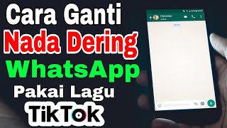 Terbaru 2024 Cara Ganti nada dering WhatsApp pakai lagu Tik tok