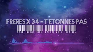 FRÈRES X 34 - T’ÉTONNES PAS (Prod. Daroc Kush, Bigg Ben & Ndenge Zali)