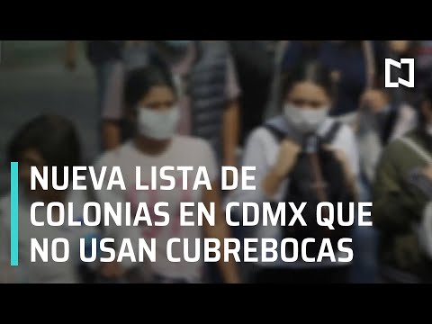 Nueva lista de colonias que menos usan cubrebocas en CDMX - Las Noticias