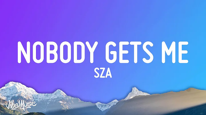 SZA - Nobody Gets Me (Lyrics)