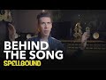 Behind The Song - Spellbound