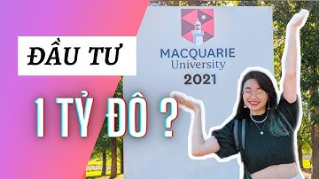 TRƯỜNG ÚC ĐẦU TƯ 1 TỶ ĐÔ - ĐẠI HỌC MACQUARIE | Du học sinh Úc | DƯƠNG PHẠM