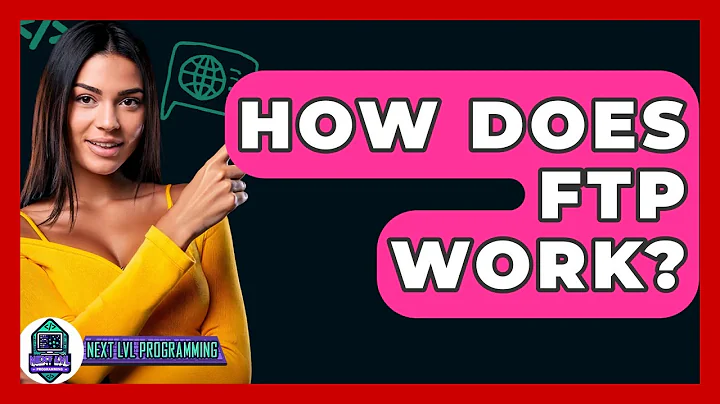 How Does FTP Work? - Next LVL Programming