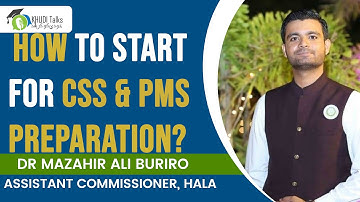 How To Start for CSS & PMS Preparation? | Dr Mazahir Ali | AC Hala | Khudi Talks