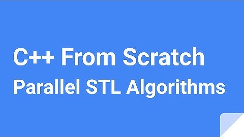C++ From Scratch: Parallel STL Algorithms