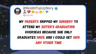 My Parents Skipped My Surgery for My Sister’s Graduation—Apparently, My Health Could Wait News